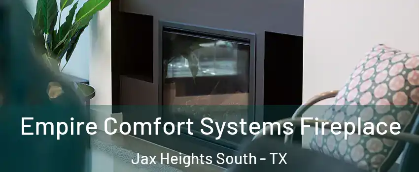 Empire Comfort Systems Fireplace Jax Heights South - TX