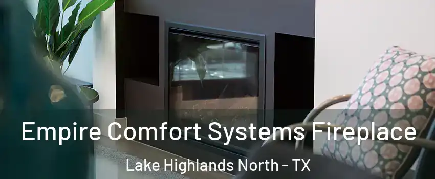 Empire Comfort Systems Fireplace Lake Highlands North - TX