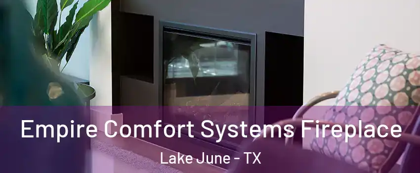Empire Comfort Systems Fireplace Lake June - TX