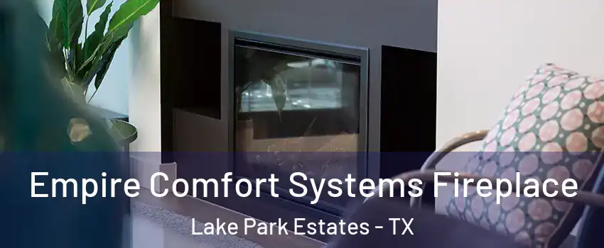 Empire Comfort Systems Fireplace Lake Park Estates - TX