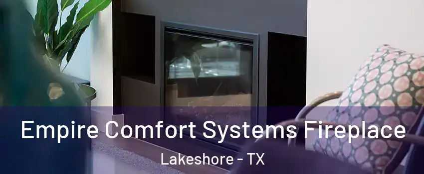 Empire Comfort Systems Fireplace Lakeshore - TX
