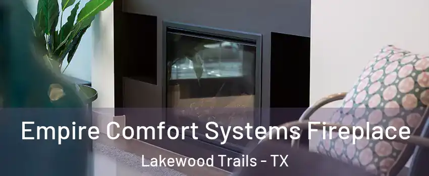 Empire Comfort Systems Fireplace Lakewood Trails - TX