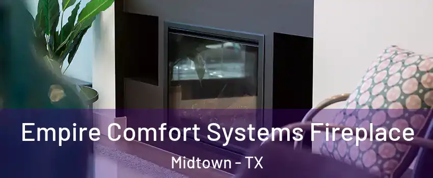 Empire Comfort Systems Fireplace Midtown - TX