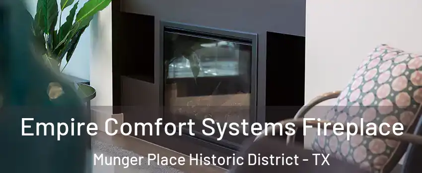 Empire Comfort Systems Fireplace Munger Place Historic District - TX