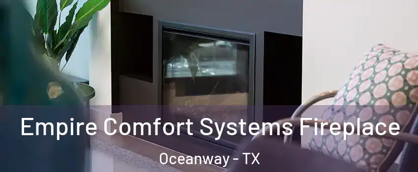 Empire Comfort Systems Fireplace Oceanway - TX