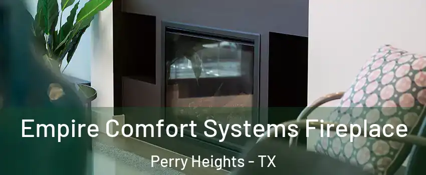 Empire Comfort Systems Fireplace Perry Heights - TX