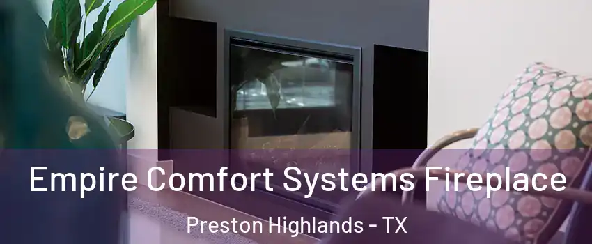 Empire Comfort Systems Fireplace Preston Highlands - TX