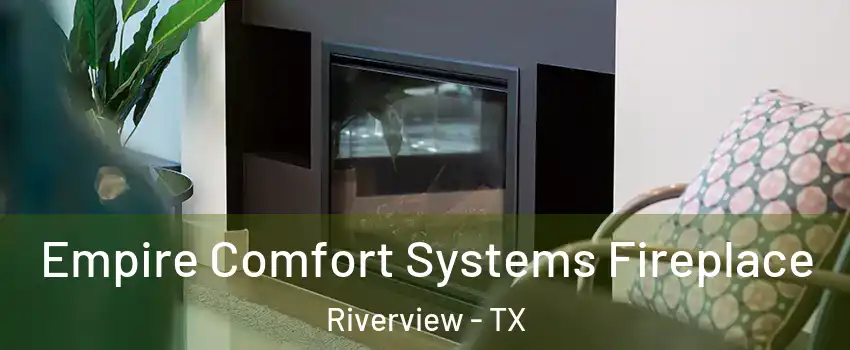 Empire Comfort Systems Fireplace Riverview - TX