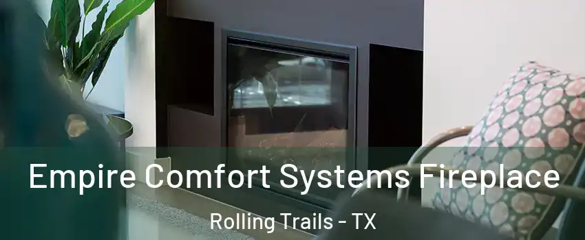 Empire Comfort Systems Fireplace Rolling Trails - TX