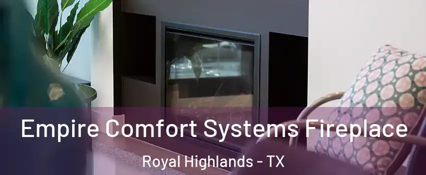 Empire Comfort Systems Fireplace Royal Highlands - TX