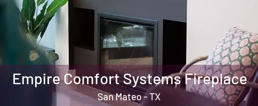 Empire Comfort Systems Fireplace San Mateo - TX