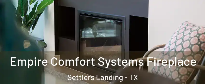 Empire Comfort Systems Fireplace Settlers Landing - TX