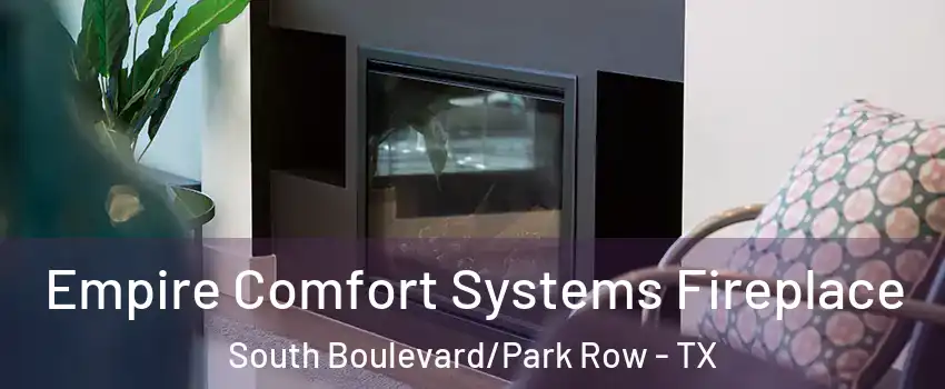Empire Comfort Systems Fireplace South Boulevard/Park Row - TX