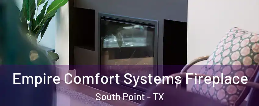 Empire Comfort Systems Fireplace South Point - TX