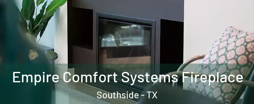Empire Comfort Systems Fireplace Southside - TX