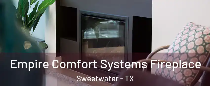 Empire Comfort Systems Fireplace Sweetwater - TX
