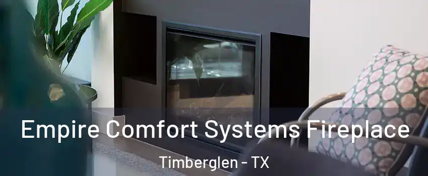 Empire Comfort Systems Fireplace Timberglen - TX