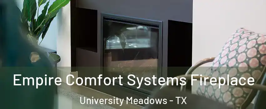 Empire Comfort Systems Fireplace University Meadows - TX