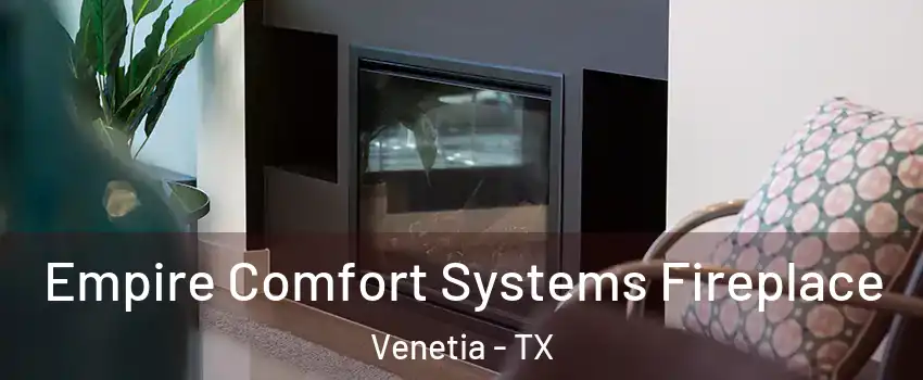 Empire Comfort Systems Fireplace Venetia - TX