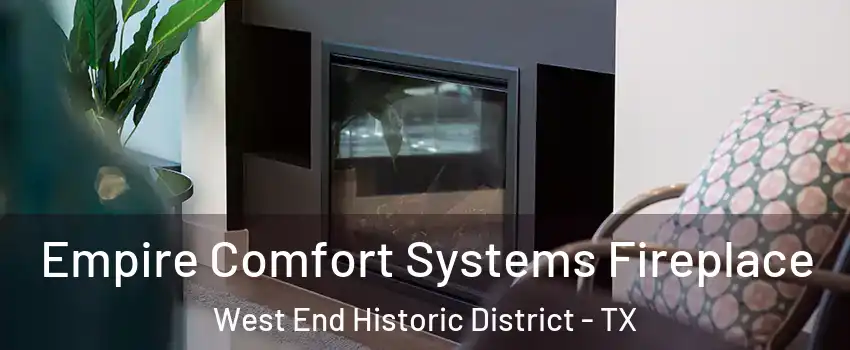 Empire Comfort Systems Fireplace West End Historic District - TX