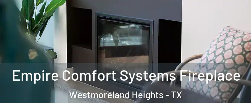 Empire Comfort Systems Fireplace Westmoreland Heights - TX