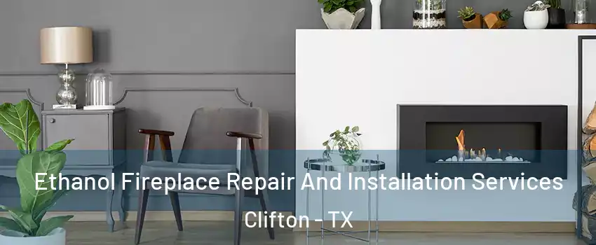 Ethanol Fireplace Repair And Installation Services Clifton - TX