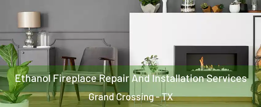 Ethanol Fireplace Repair And Installation Services Grand Crossing - TX