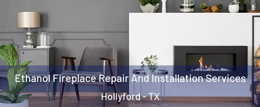 Ethanol Fireplace Repair And Installation Services Hollyford - TX