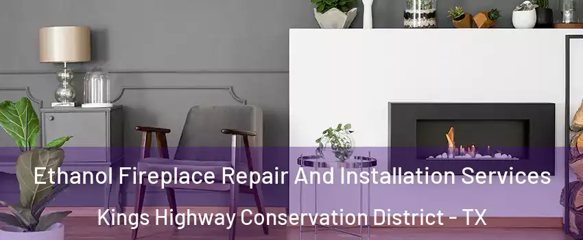 Ethanol Fireplace Repair And Installation Services Kings Highway Conservation District - TX