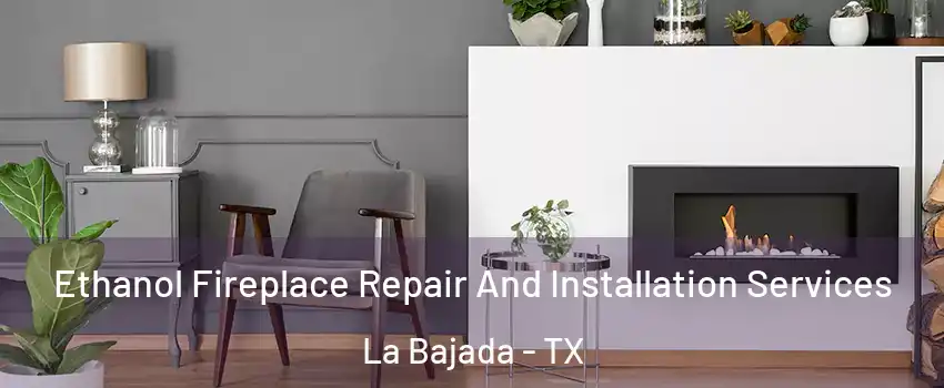 Ethanol Fireplace Repair And Installation Services La Bajada - TX