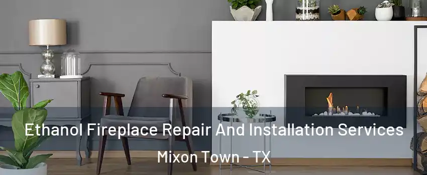 Ethanol Fireplace Repair And Installation Services Mixon Town - TX