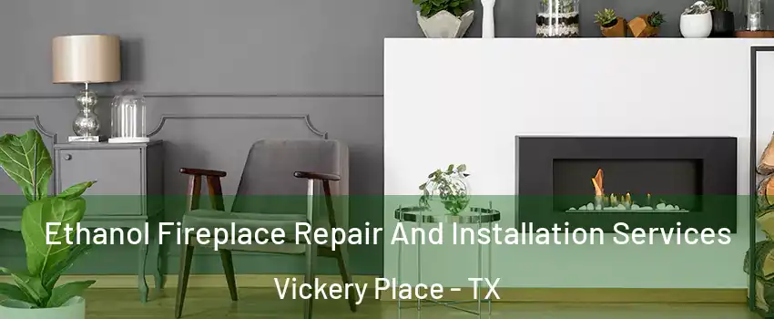 Ethanol Fireplace Repair And Installation Services Vickery Place - TX