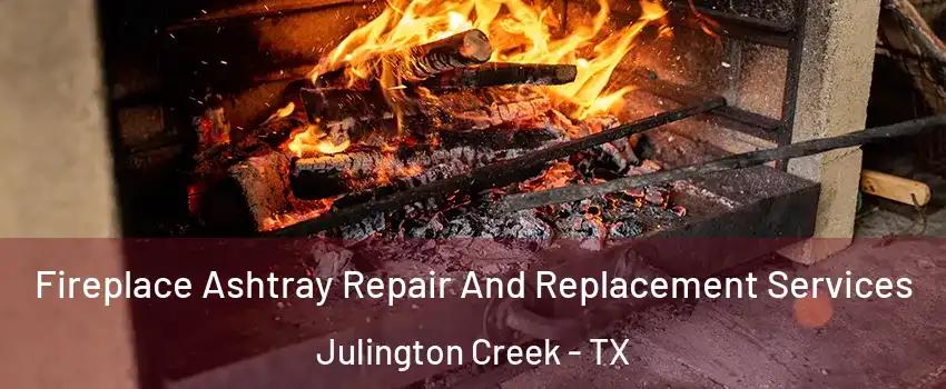 Fireplace Ashtray Repair And Replacement Services Julington Creek - TX