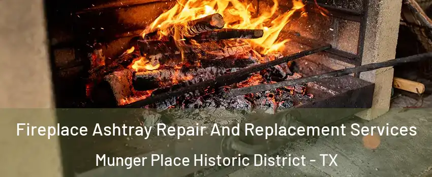 Fireplace Ashtray Repair And Replacement Services Munger Place Historic District - TX