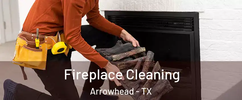 Fireplace Cleaning Arrowhead - TX
