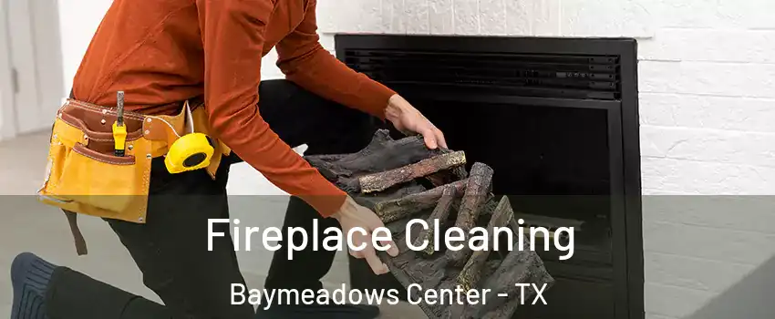 Fireplace Cleaning Baymeadows Center - TX