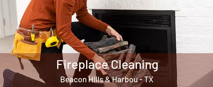 Fireplace Cleaning Beacon Hills & Harbou - TX