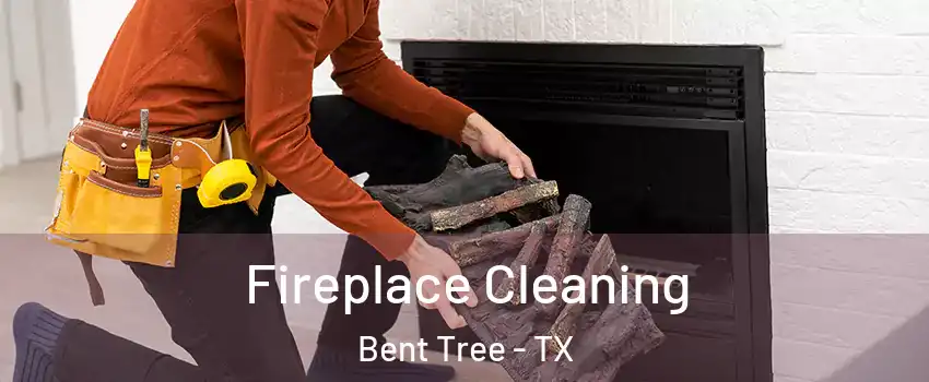 Fireplace Cleaning Bent Tree - TX