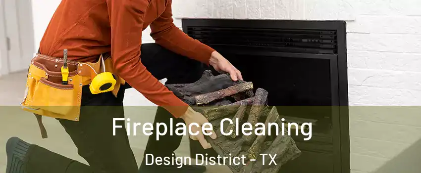 Fireplace Cleaning Design District - TX