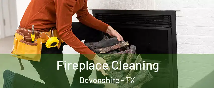 Fireplace Cleaning Devonshire - TX