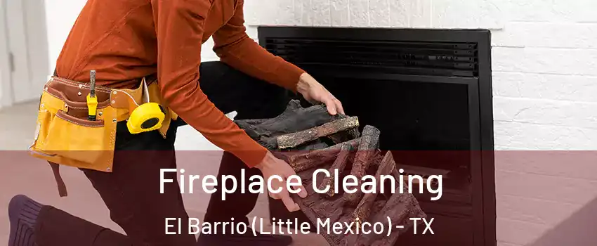 Fireplace Cleaning El Barrio (Little Mexico) - TX