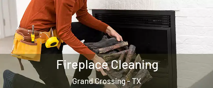Fireplace Cleaning Grand Crossing - TX