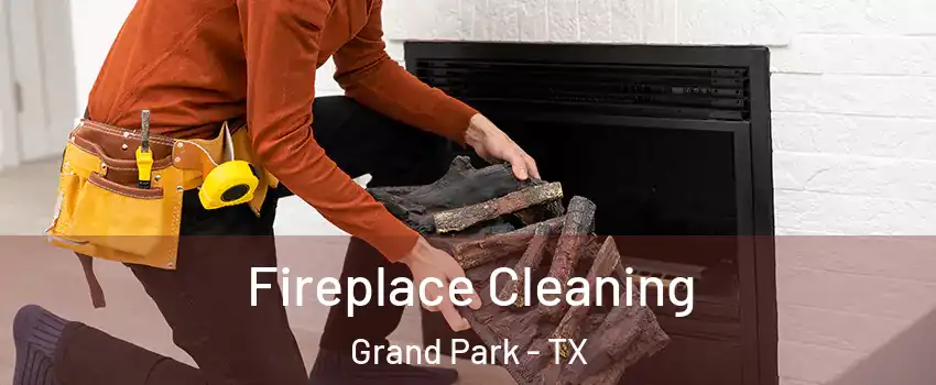 Fireplace Cleaning Grand Park - TX