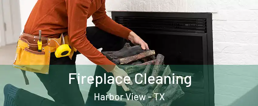 Fireplace Cleaning Harbor View - TX