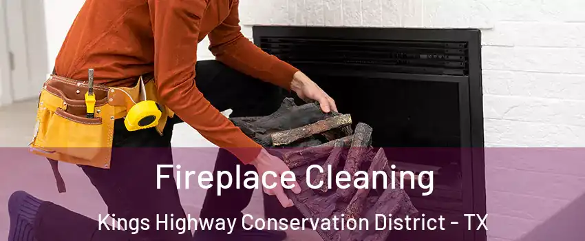 Fireplace Cleaning Kings Highway Conservation District - TX