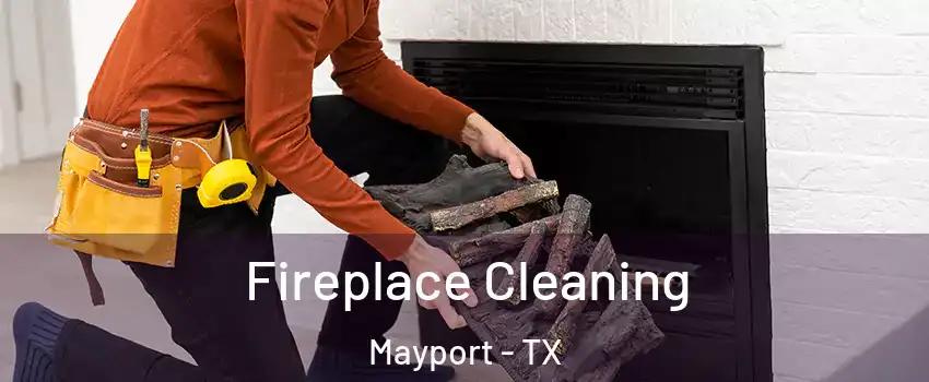 Fireplace Cleaning Mayport - TX