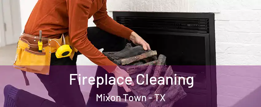 Fireplace Cleaning Mixon Town - TX