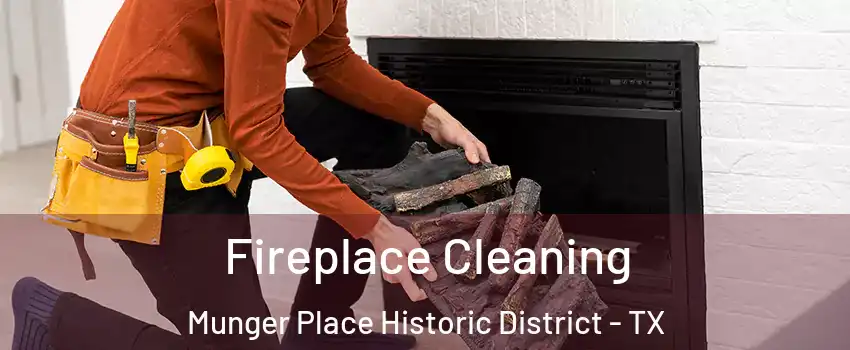 Fireplace Cleaning Munger Place Historic District - TX