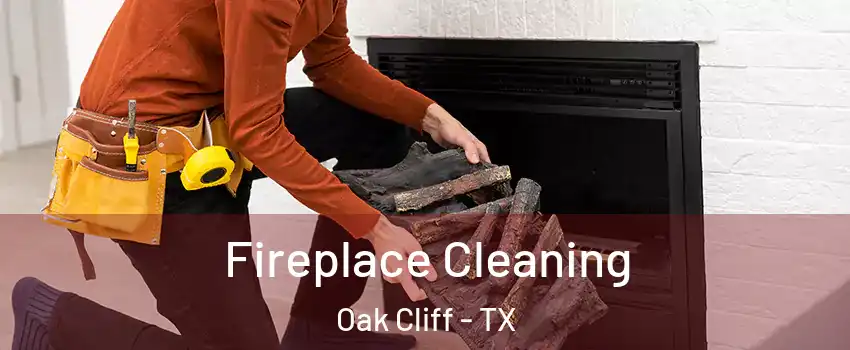 Fireplace Cleaning Oak Cliff - TX
