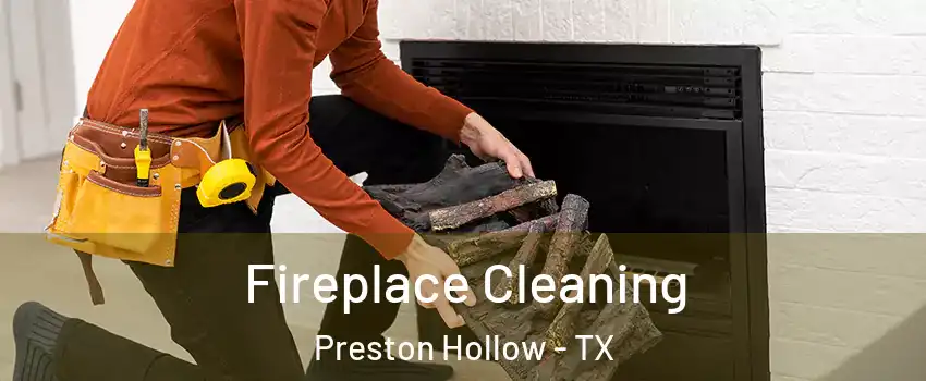Fireplace Cleaning Preston Hollow - TX